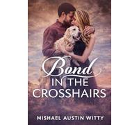 Bond in the Crosshairs (Chokeberry Falls in Love)