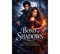 Bond of Shadows: A Romantasy Novel of Magic, Desire, and Betrayal