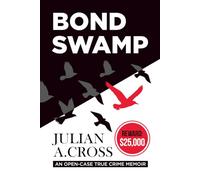 Bond Swamp: An Open-Case True Crime Memoir