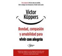 Bondad Compasión Y Amabilidad Para Vivir Con Alegría