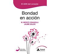 Bondad en accion: El ADN del corazón (Ecología emocional)