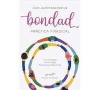 Bondad práctica y radical. Yo conmigo, Yo contigo, Nosotros y Nosotras: 239 (Serendipity)
