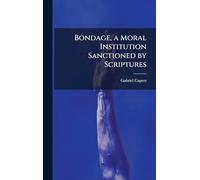 Bondage, a Moral Institution Sanctioned by Scriptures