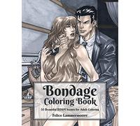 Bondage Coloring Book: 55 Beautiful BDSM Scenes for Adult Coloring (Bondage Coloring Books)