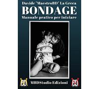 Bondage - Manuale pratico per iniziare (Youcanprint Self-Publishing)
