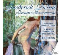 Bonde-Hansen - Frederick Delius: French Masterworks
