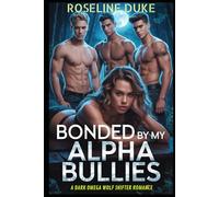 Bonded by my Alpha Bullies: A Dark Omega Wolf Shifter Romance (Paranormal)