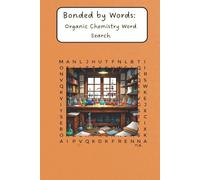 Bonded by Words: Organic Chemistry Word Search: Puzzles about Chemistry (6 x 9 inches, 50+ puzzles)
