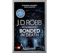 Bonded in Death: An Eve Dallas thriller (In Death 60)