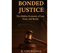 Bonded Justice: The Hidden Economy of Law, Trust and Bonds (Rabbit Holes & Remedies)