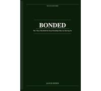BONDED: The 7 Keys That Build the Deep Friendships Men Are Starving For