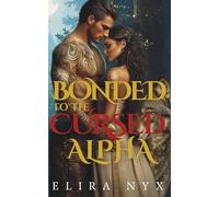 Bonded To The Cursed Alpha: Forbidden Magic Wolf-Shifter Romance