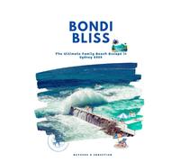 BONDI BLISS: The Ultimate Family Beach Escape in Sydney 2025