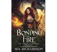 Bonding Fire: 1 (The Throne of Dragons)