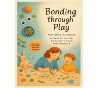 Bonding Through Play: 20 Creative Activities for Parents and preschoolers: Crafts, Laughs, and Memories - One Sticky Project at a Time (Bonding Through Play series)