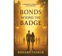 Bonds Beyond The Badge: A Memoir Of Friendship, Love And Duty