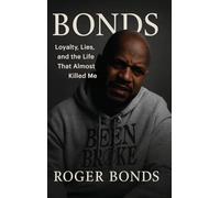 BONDS: Loyalty, Lies, and the Life That Almost Killed
