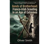 Bonds of Brotherhood: Franco-Irish Scouting in an Age of Extremes