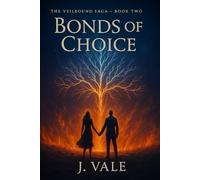 Bonds of Choice: The Veilbound Saga - Book Two