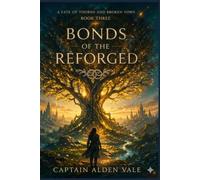 Bonds of the Reforged: A Fate of Thorns and Broken Vows
