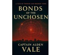 Bonds of The Unchosen: 2 (A Fate of Thorns and Broken Vows)