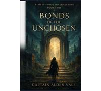Bonds of the Unchosen: A Fate of Thorns and Broken Vows