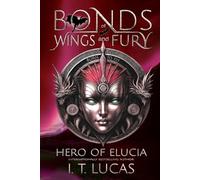 Bonds of Wings and Fury: Hero of Elucia