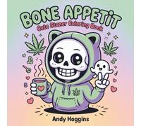 Bone Appetit Cute Stoner Coloring Book: Adorable Kawaii Skeletons Ghosts Dark Humor Chill Vibes 420 Lifestyle, Funny Cannabis Culture Pages for Adults (Rolling in The High Coloring Series)