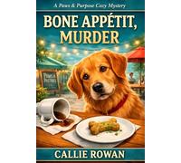 Bone Appétit, Murder: A Dog Cozy Mystery with Café Clues, Poison, and Small-Town Secrets (Paws & Purpose Cozy Mysteries)