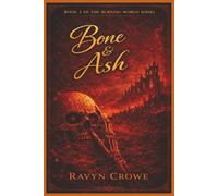 Bone & Ash: 2 (The Burning World Series)
