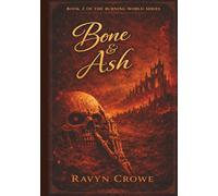 Bone & Ash (The Burning World Series)