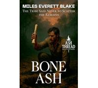 Bone Ash: The Tribe Said Never to Scatter the Remains: 4 (Ash Thread: Horror in A24's Shadow)