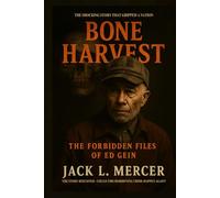 Bone Harvest: The Forbidden Files of Ed Gein