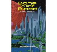Bone in the Blood (The Shattered World)