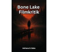 Bone Lake Filmkritik: Die Aufdeckung der Angst, der Liebe und des moralischen Chaos in dem Film, über das immer noch alle sprechen