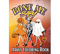 Bone Me, Baby: Adult Coloring Book: A Funny Halloween Swear Word Coloring Book for Grown Ghouls