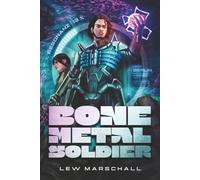 Bone Metal Soldier: Ein Progression-SciFi-Roman mit LitRPG und Cultivation-Elementen im modernen Deutschland (Der lange Weg nach K2-18b)