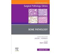 Bone Pathology, An Issue of Surgical Pathology Clinics (Volume 18-3) (The Clinics: Surgery, Volume 18-3)