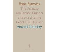 Bone Sarcoma: The Primary Malignant Tumors of Bone and the Giant Cell Tumor