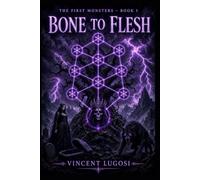 Bone to Flesh: Before the Darkness had a Name (The First Monsters)
