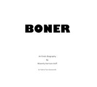 BONER: An Erotic Biography by Waverly Harrison Huff As Told to Tom Greensmith