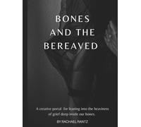 Bones and the Bereaved: A Creative Portal for Leaning into the Heaviness of Grief Deep Inside Our Bones