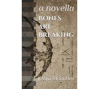 Bones are Breaking: a novella