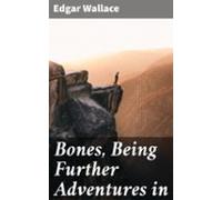 Bones Being Further Adventures In (ebook)