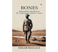 Bones Being Further Adventures in Mr. Commissioner Sanders’ Country