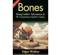 Bones: Being Further Adventures in Mr. Commissioner Sanders' Country