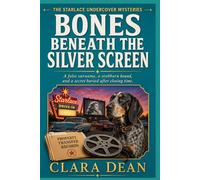 Bones Beneath the Silver Screen: A false surname, a stubborn hound, and a secret buried after closing time. (The Starlace Undercover Mysteries. Series)