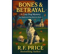 Bones & Betrayal: A Cozy Dog Mystery: The Maplewood Dog Mysteries Book 6
