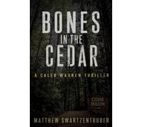Bones in the Cedar: A Caleb Warren Thriller (Caleb Warren Novels)