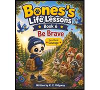 BONES LIFE LESSONS: A Heartwarming Story About Courage, Confidence, and Finding the Strength to Face Your Fears: 6